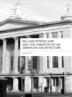 William Strickland and the Creation of an American Architecture - Book