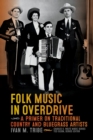 Folk Music in Overdrive : A Primer on Traditional Country and Bluegrass Artists - Book