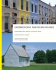 Experiencing American Houses : Understanding How Domestic Architecture Works - Book