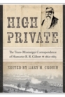 High Private : The Trans-Mississippi Correspondence of Humorist R. R. Gilbert, 1862-1865 - Book