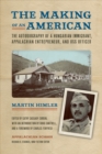 The Making of an American : The Autobiography of a Hungarian Immigrant, Appalachian Entrepreneur, and OSS Officer - Book