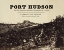 Port Hudson : The Most Significant Battlefield Photographs of the Civil War - Book