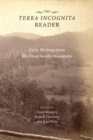 The Terra Incognita Reader : Early Writings from The Great Smoky Mountains - Book