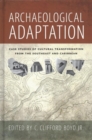 Archaeological Adaptation : Case Studies of Cultural Transformation from the Southeast and Caribbean - Book