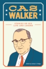 Cas Walker : Stories on His Life and Legend - Book