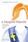A Marginal Majority : Women, Gender, and a Reimagining of Southern Baptists - Book