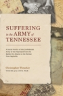 Suffering in the Army of Tennessee : A Social History of the Confederate Army of the Heartland from the Battles for Atlanta to the Retreat from Nashville - Book