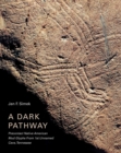 A Dark Pathway : Precontact Native American Mud Glyphs From 1st Unnamed Cave, Tennessee - Book