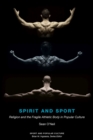 Spirit and Sport : Religion and the Fragile Athletic Body in Popular Culture - Book