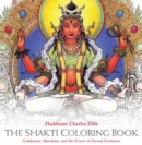 Shakti Coloring Book : Goddesses, Mandalas, and the Power of Sacred Geometry - Book