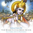 The Bhakti Coloring Book : Deities, Mandalas, and the Art of Playful Meditation - Book