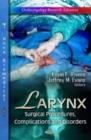 Larynx : Surgical Procedures, Complications & Disorders - Book