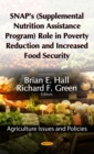 SNAP's (Supplemental Nutrition Assistance Program) Role in Poverty Reduction and Increased Food Security - eBook
