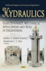 Hydraulics : Fluid Dynamics, Mechanical Applications & Role in Engineering - Book