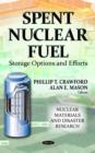 Spent Nuclear Fuel : Storage Options & Efforts - Book