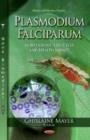 Plasmodium Falciparum : Morphology, Life Cycle & Health Impact - Book
