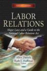 Labor Relations : Major Laws & a Guide to the National Labor Relations Act - Book