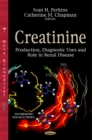 Creatinine : Production, Diagnostic Uses & Role in Renal Disease - Book