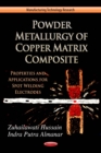Powder Metallurgy of Copper Matrix Composite : Properties and Application for Spot Welding Electrodes - eBook