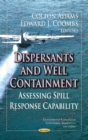 Dispersants & Well Containment : Assessing Spill Response Capability - Book
