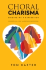Choral Charisma : Singing with Expression - eBook