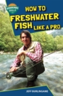 How to Freshwater Fish Like a Pro - eBook