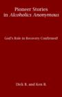 Pioneer Stories in Alcoholics Anonymous: God's Role in Recovery Confirmed! - eBook