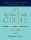 The Revelation Code: What to Expect Through 2020 - eBook