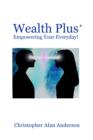 Wealth Plus+ Empowering Your Everyday! - eBook