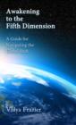 Awakening to the Fifth Dimension -- A Guide for Navigating the Global Shift - eBook