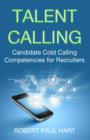 Talent Calling: Candidate Cold-Calling Competencies for Recruiters - eBook