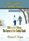 The Fuller Creek Series; Hike to the Hilltop: The Secret of the Golden Tomb - eBook