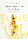 When Mama Can't Kiss it Better, A journey of love, loss and acceptance - eBook