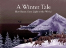 A Winter Tale : How Raven Gave Light to the World - Book
