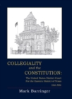 Collegiality and the Constitution : The United States District Court for the Eastern District of Texas, 1846-2006 - Book