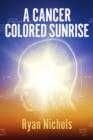 A Cancer Colored Sunrise - eBook