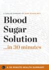Summary : Blood Sugar Solution ...in 30 Minutes - eBook