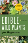 Edible Wild Plants for Beginners : The Essential Edible Plants and Recipes to Get Started - eBook