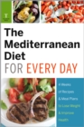 The Mediterranean Diet for Every Day : 4 Weeks of Recipes & Meal Plans to Lose Weight - eBook