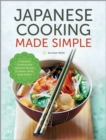 Japanese Cooking Made Simple : A Japanese Cookbook with Authentic Recipes for Ramen, Bento, Sushi & More - eBook