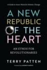 A New Republic of the Heart : Awakening into Evolutionary Activism. A Guide to Inner Work for Holistic Change - Book