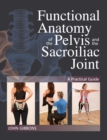 Functional Anatomy of the Pelvis and the Sacroiliac Joint - eBook
