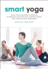 Smart Yoga : Apply the Alexander Technique to Enhance Your Practice, Prevent Injury, and Increase Body Awareness - Book