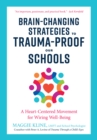 Brain-Changing Strategies to Trauma-Proof our Schools : A Heart-Centered Movement for Wiring Well-Being - Book