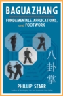 Baguazhang : Fundamentals, Applications, and Footwork - Book