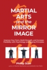 Martial Arts and the Mirror Image : Using Martial Arts and Qigong Principles to Reinvent Yourself and Achieve Success - Book