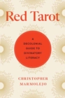 Red Tarot : A Decolonial Guide to Divinatory Literacy - Book