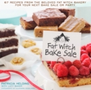 Fat Witch Bake Sale : 67 Recipes from the Beloved Fat Witch Bakery for Your Next Bake Sale or Party: A Baking Book - Book