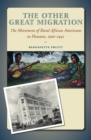 The Other Great Migration : The Movement of Rural African Americans to Houston, 1900-1941 - eBook