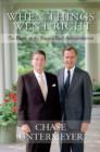 When Things Went Right : The Dawn of the Reagan-Bush Administration - Book